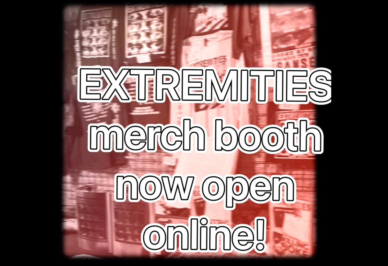 Extremities Merch Booth Video Preview
